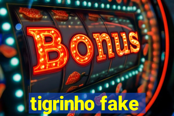 tigrinho fake